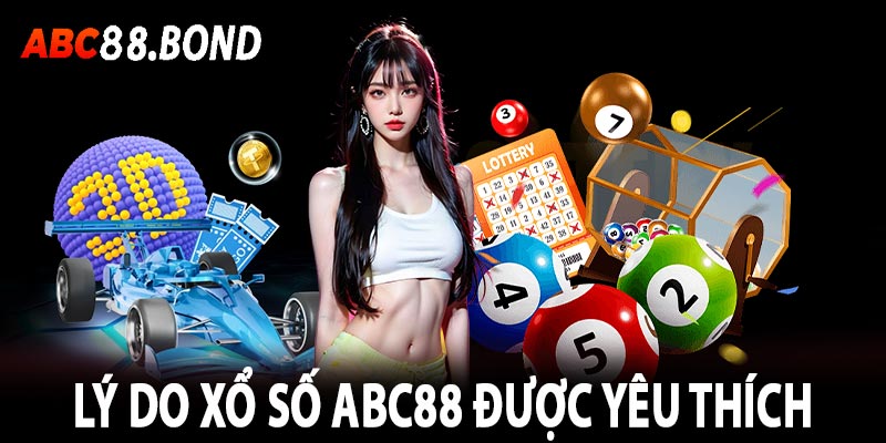 Lý do xổ số ABC88 được yêu thích